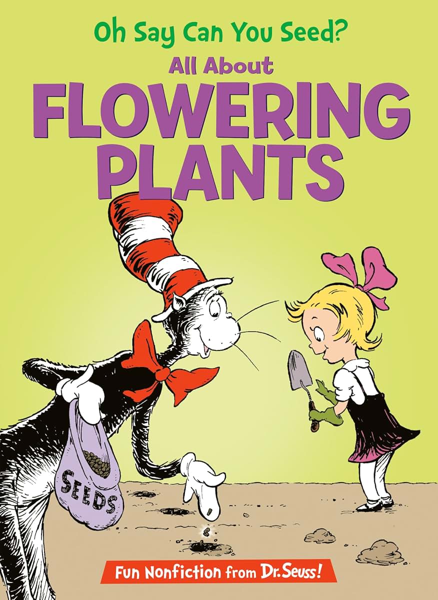 Oh Say Can You Seed? All About Flowering Plants (The Cat in the Hat's Learning Library)