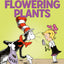 Oh Say Can You Seed? All About Flowering Plants (The Cat in the Hat's Learning Library)