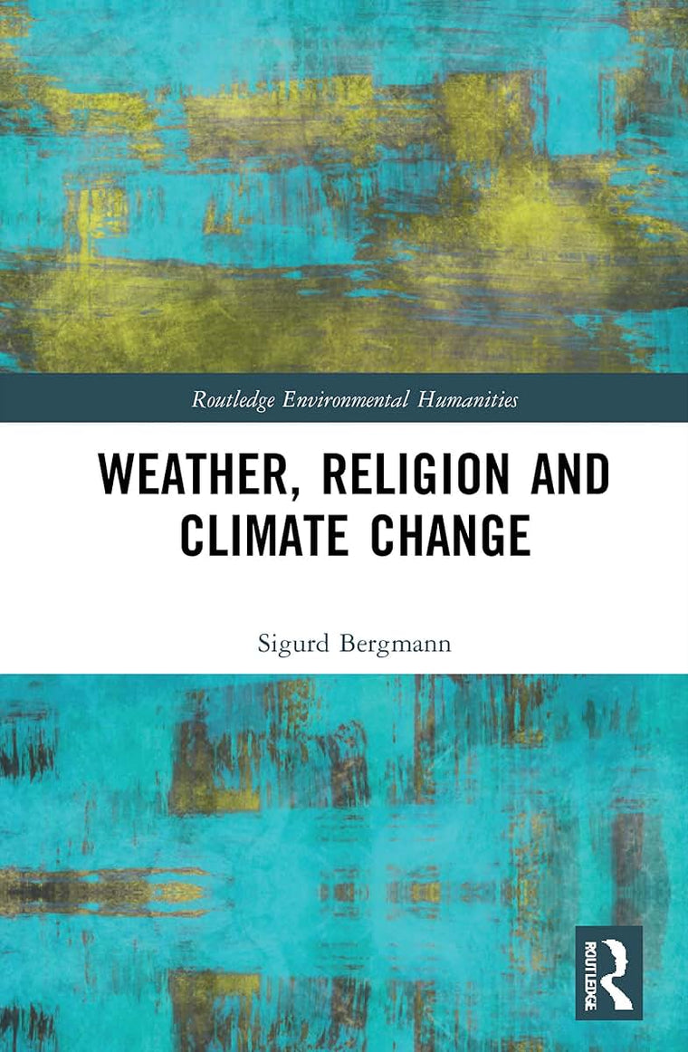Weather, Religion and Climate Change (Routledge Environmental Humanities)