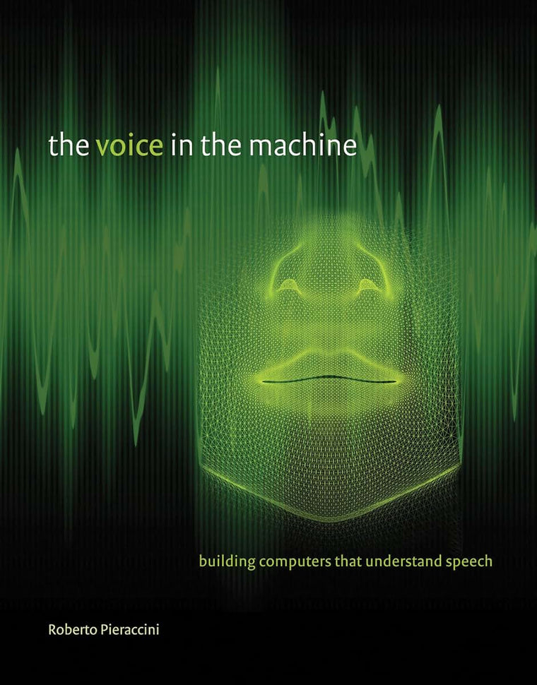 The Voice in the Machine: Building Computers That Understand Speech (Mit Press)