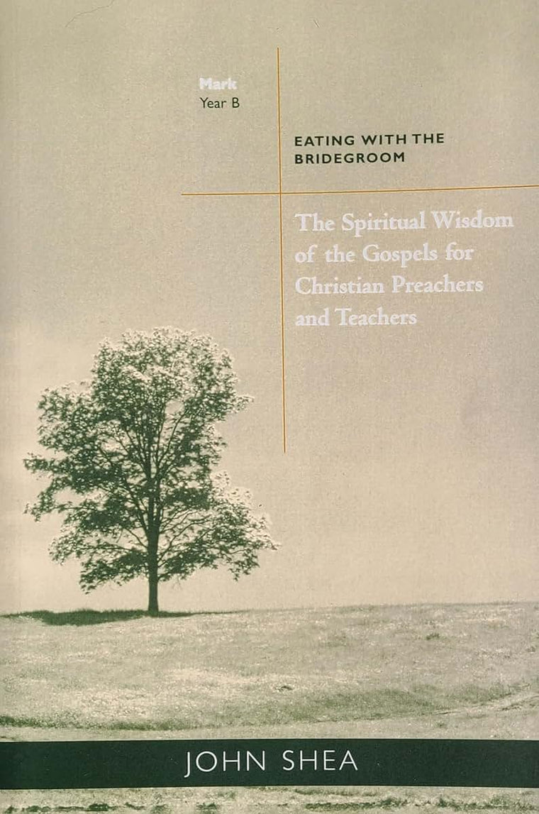 The Spiritual Wisdom of the Gospels for Christian Preachers and Teachers, Year B, Eating with the Bridegroom