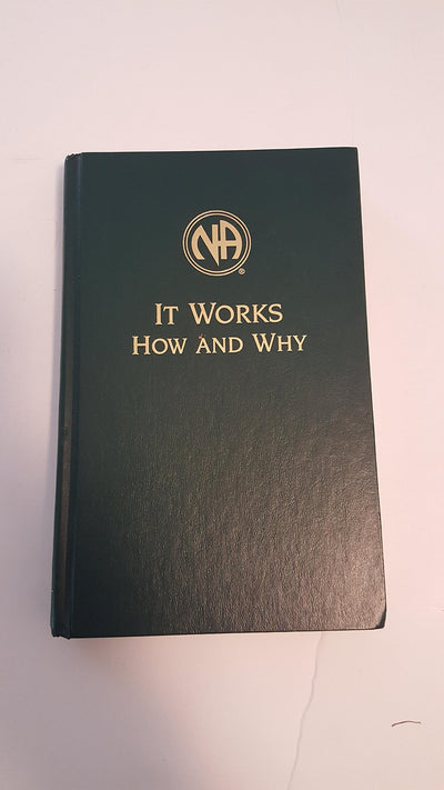 It Works: How and Why: The Twelve Steps and Twelve Tradition