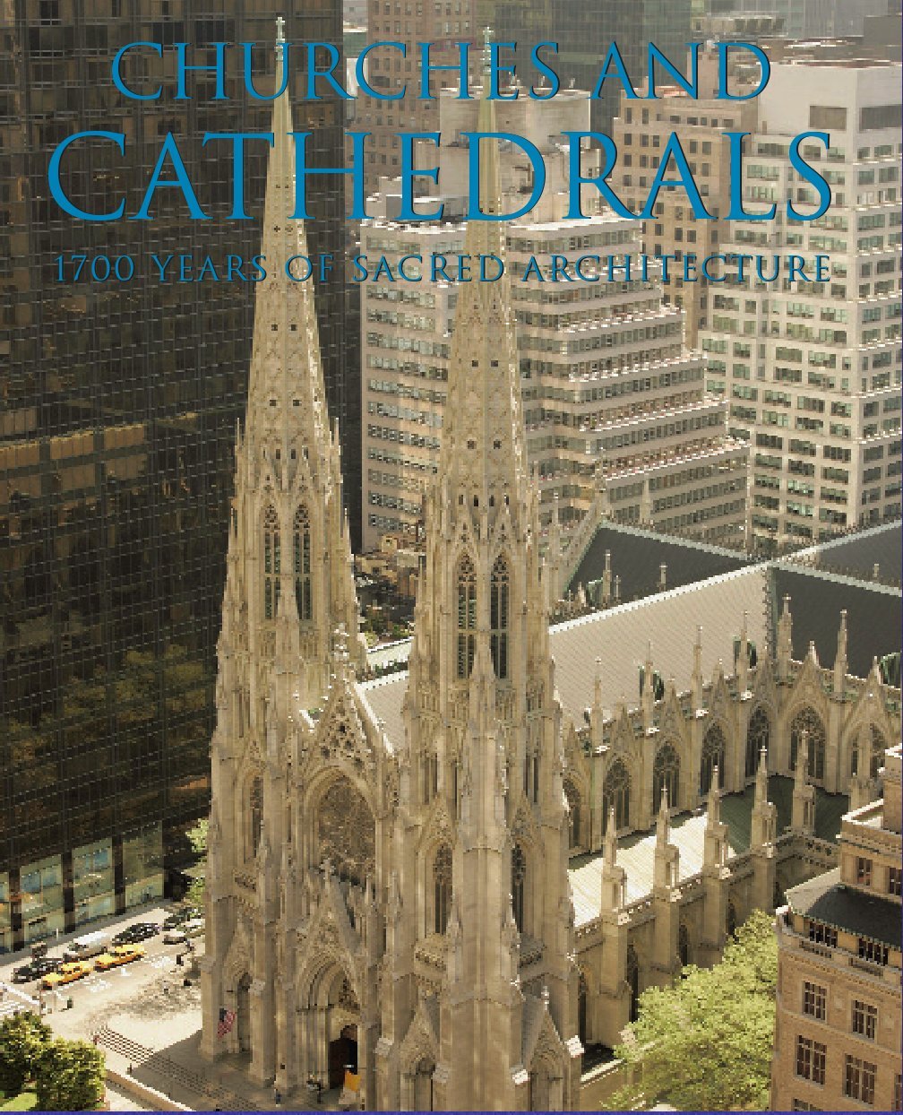 Churches and Cathedrals: 1700 Years of Sacred Architecture