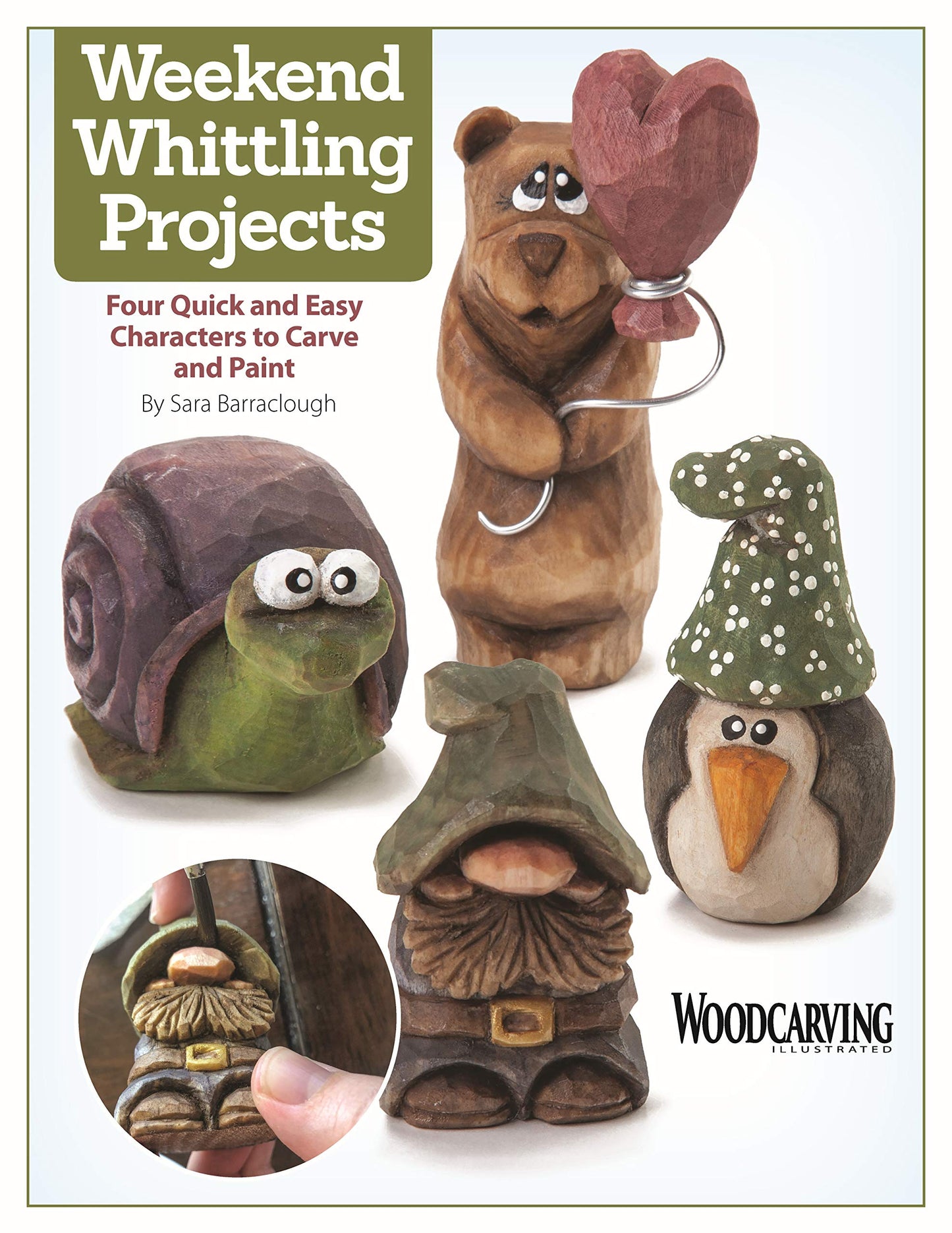 Weekend Whittling Projects: Four Quick and Easy Characters to Carve and Paint (Fox Chapel Publishing) Full-Size Patterns and Step-by-Step Instructions from Woodcarving Illustrated Magazine