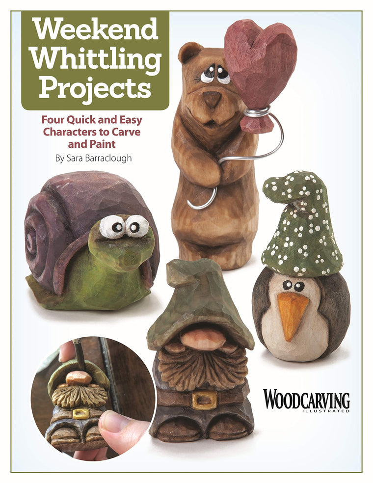 Weekend Whittling Projects: Four Quick and Easy Characters to Carve and Paint (Fox Chapel Publishing) Full-Size Patterns and Step-by-Step Instructions from Woodcarving Illustrated Magazine