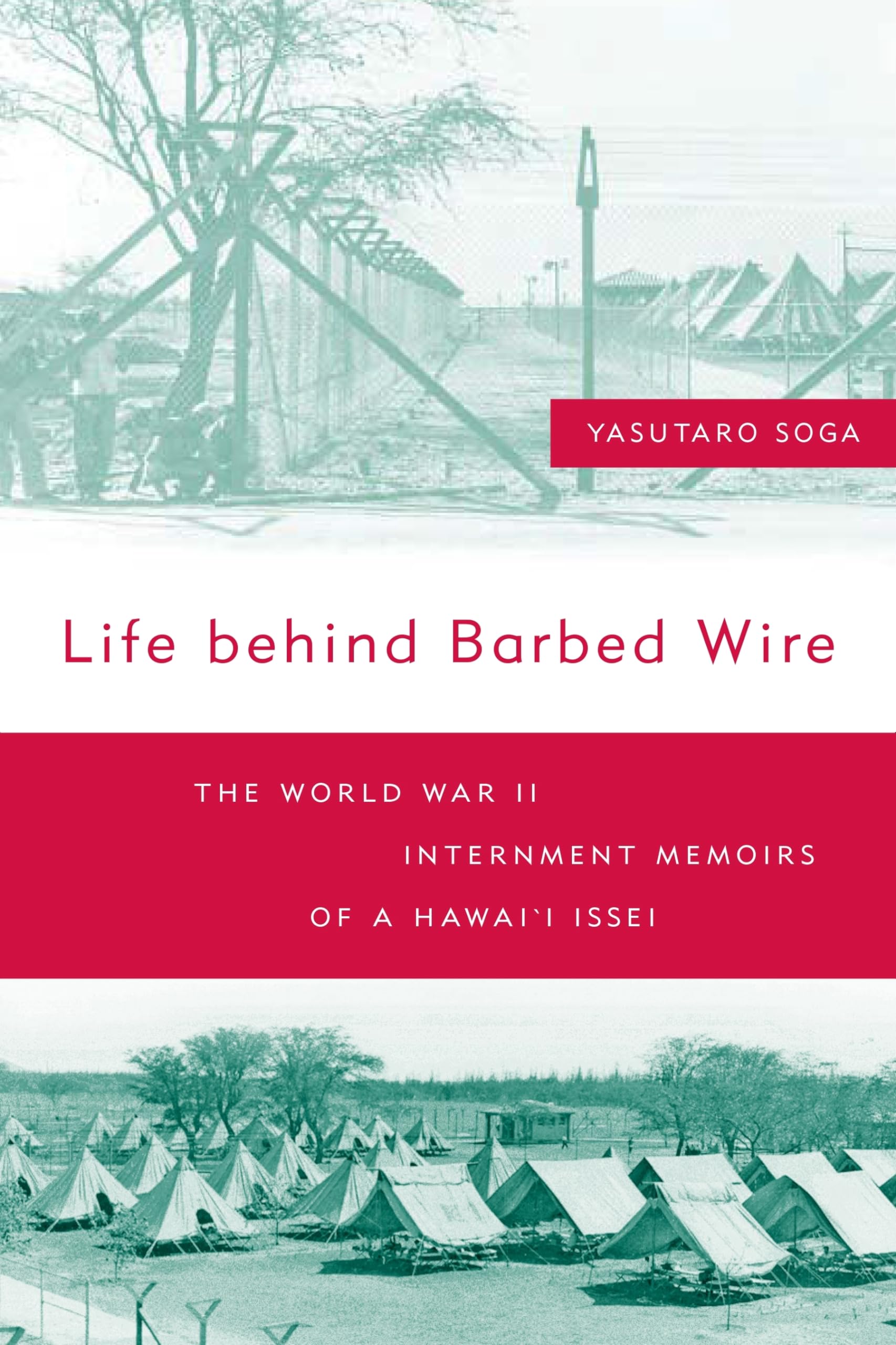Life Behind Barbed Wire: The World War II Internment Memoirs of a Hawaii Issei