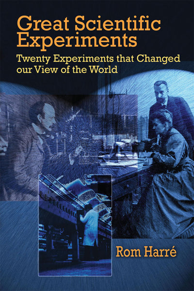 Great Scientific Experiments: Twenty Experiments that Changed our View of the World