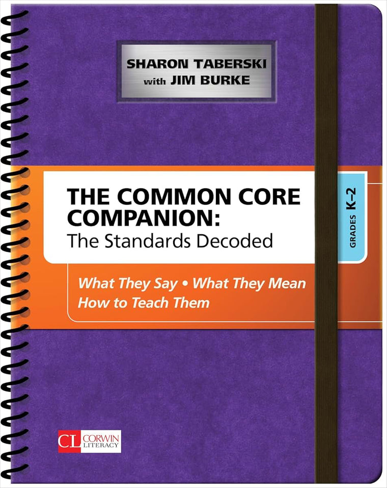 The Common Core Companion: The Standards Decoded, Grades K-2: What They Say, What They Mean, How to Teach Them (Corwin Literacy)