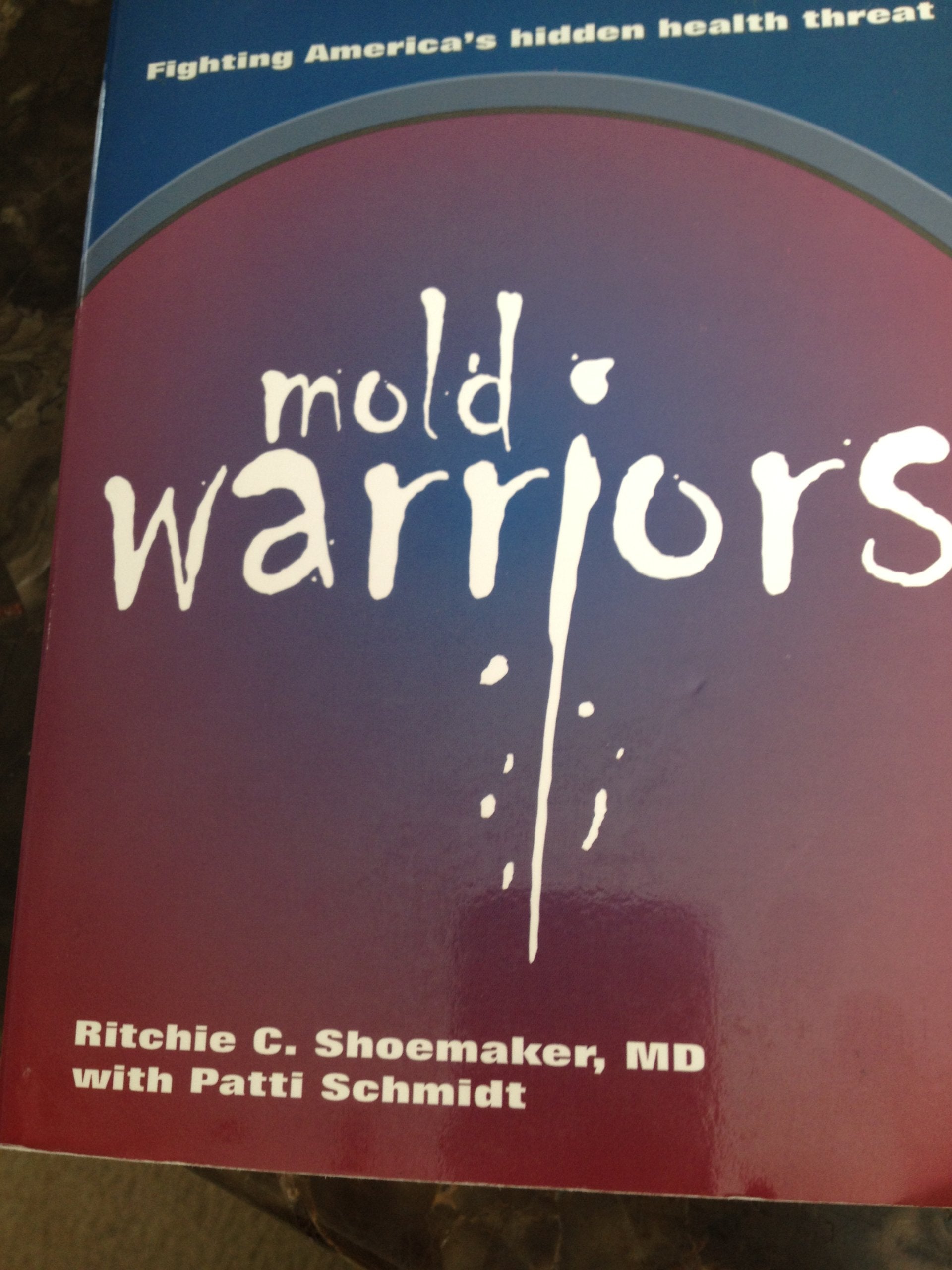 Mold Warriors: Fighting America's Hidden Health Threat