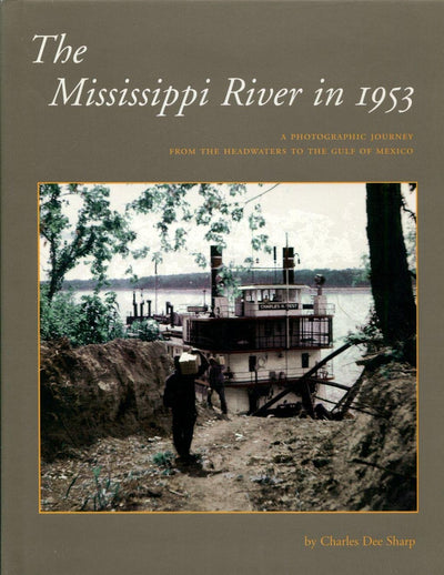 The Mississippi River in 1953: A Photographic Journey from the Headwaters to the Delta