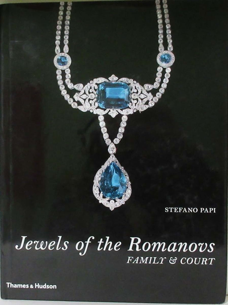 Jewels of the Romanovs: Family & Court by Papi, Stefano
