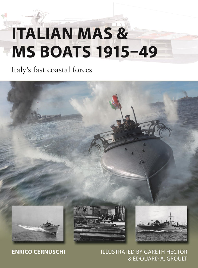 Italian MAS & MS Boats 1915-49: Italy's fast coastal forces (New Vanguard, 347)