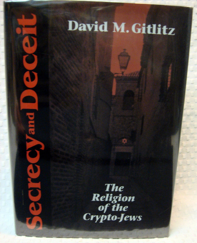 Secrecy and Deceit: The Religion of Crypto-Jews