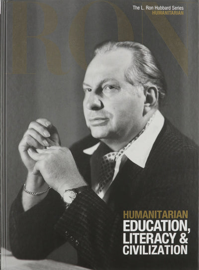 Humanitarian, Education, Literacy & Civilization: L. Ron Hubbard Series, Humanitarian (The L. Ron Hubbard Series, the Complete Biographical Encyclopedia)