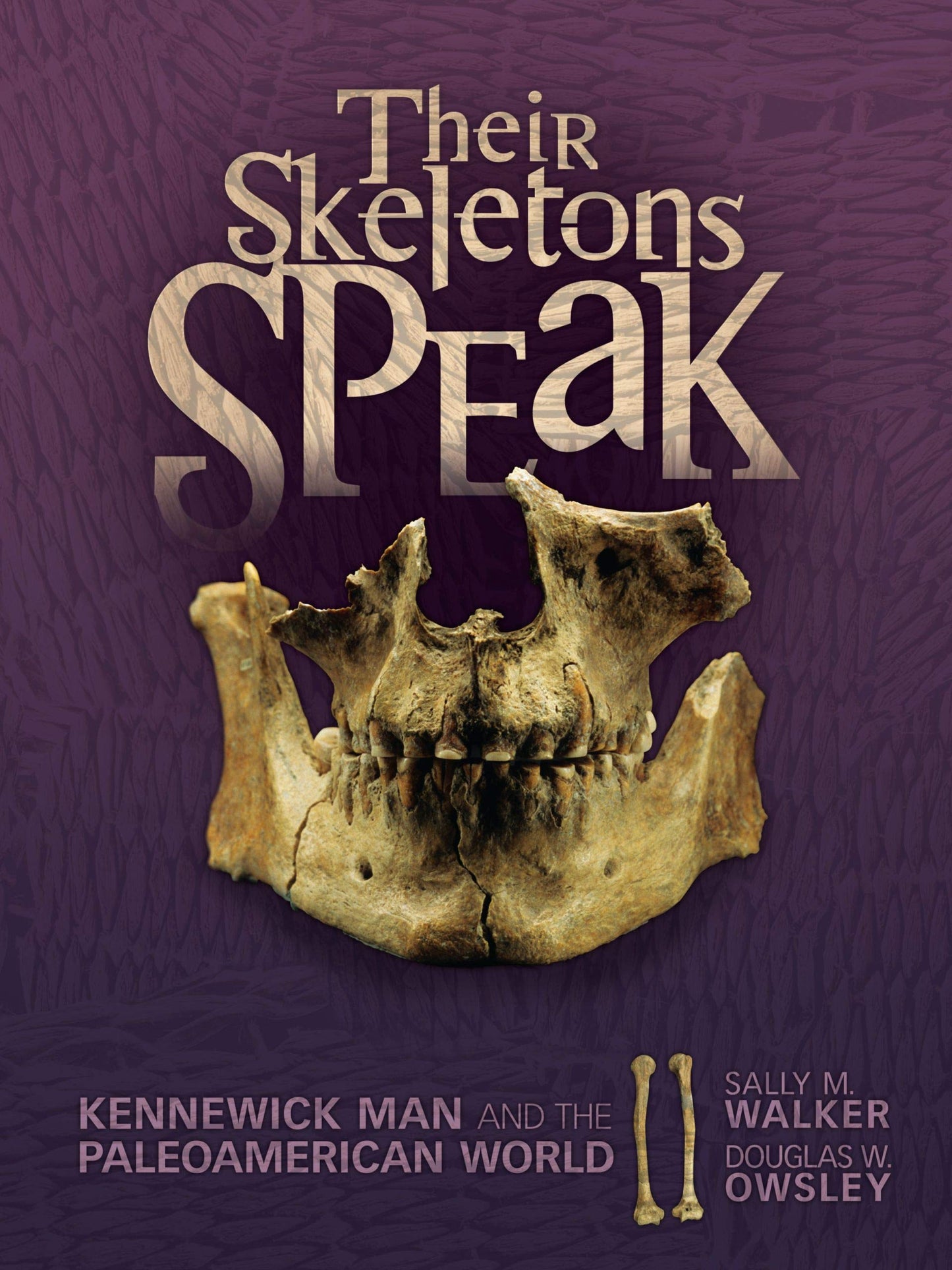 Their Skeletons Speak: Kennewick Man and the Paleoamerican W