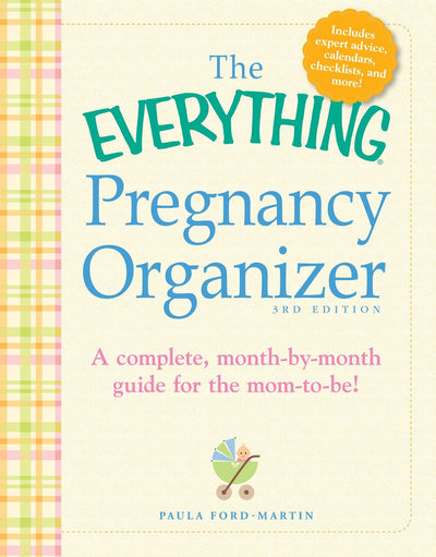 The Everything Pregnancy Organizer, 3rd Edition: A month-by-month guide to a stress-free pregnancy