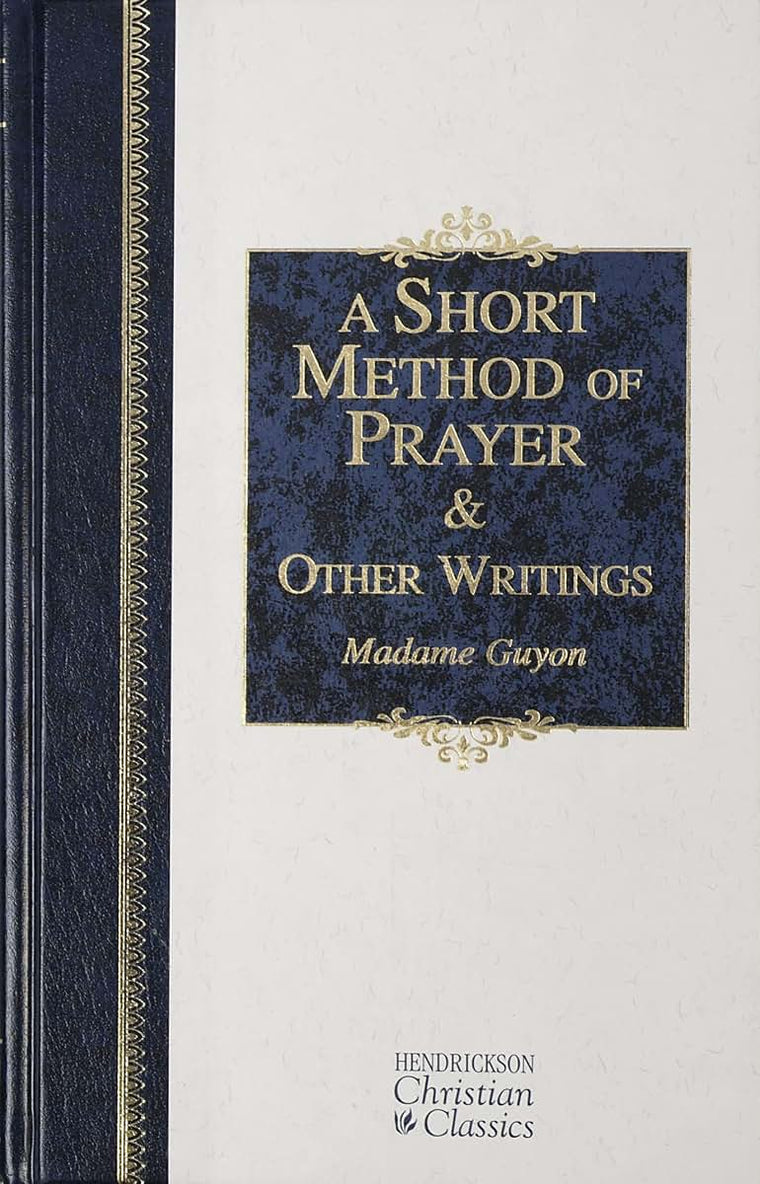 A Short Method of Prayer and Other Writings (Hendrickson Christian Classics)