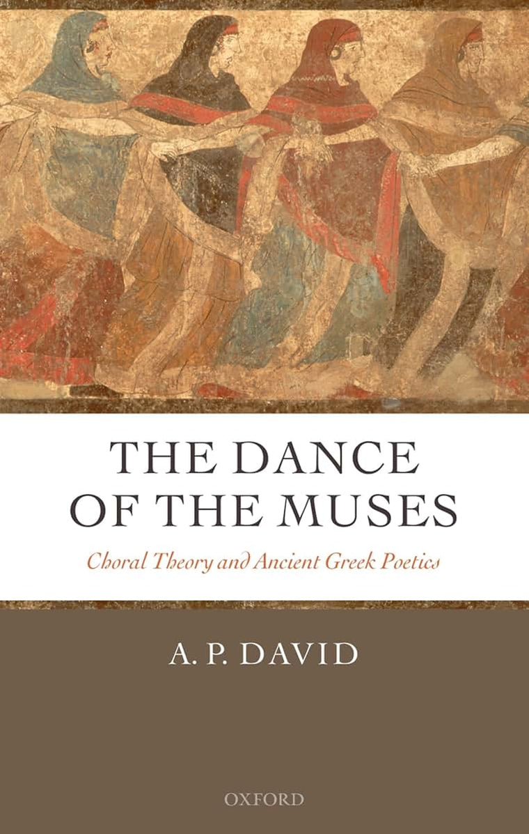 The Dance of the Muses: Choral Theory and Ancient Greek Poetics