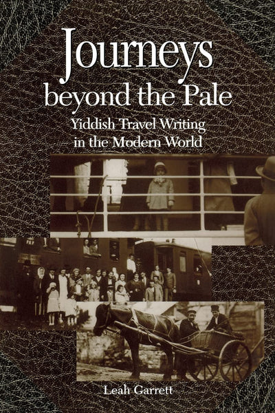 Journeys beyond the Pale: Yiddish Travel Writing in the Modern World