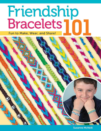 Friendship Bracelets 101: Fun to Make, Wear, and Share! (Design Originals) Step-by-Step Friendship Bracelet Patterns for Beginners, Kids, and Teens - Make Knotted Embroidery Floss Jewelry [BOOK ONLY]