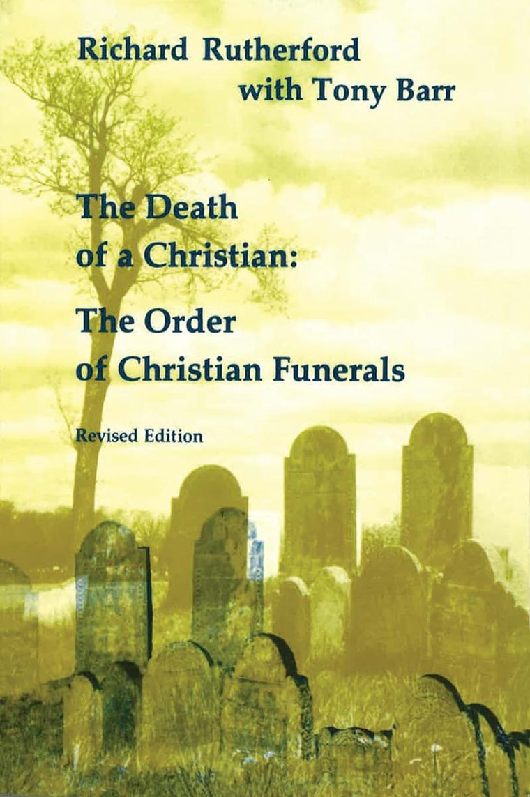 The Death of a Christian: The Order of Christian Funerals (Studies in the Reformed Rites of the Church)