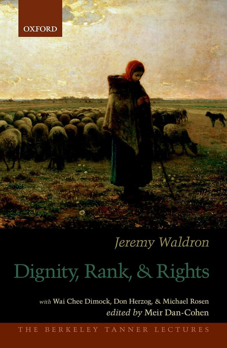 Dignity, Rank, and Rights (The Berkeley Tanner Lectures)