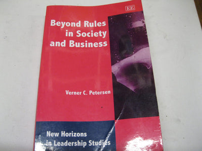 Beyond Rules in Society and Business (New Horizons in Leadership Studies series)