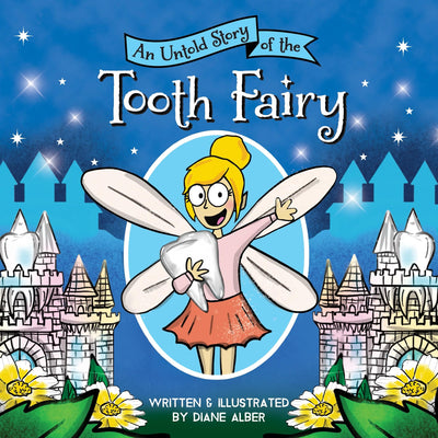 An Untold Story of the Tooth Fairy: A Hilarious Picture Book About Losing Your Teeth! (Untold Stories)