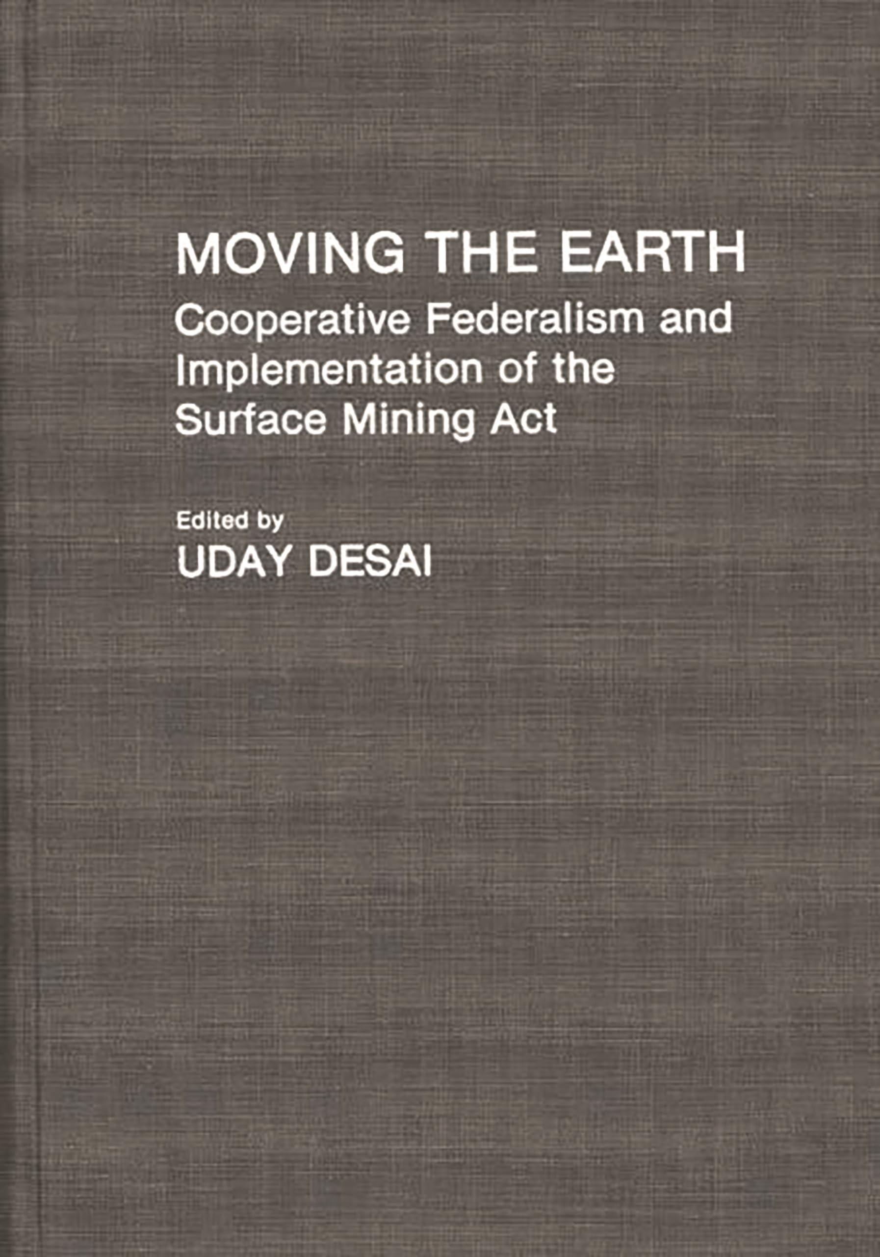 Moving the Earth: Cooperative Federalism and Implementation of the Surface Mining Act (Contributions in Political Science)