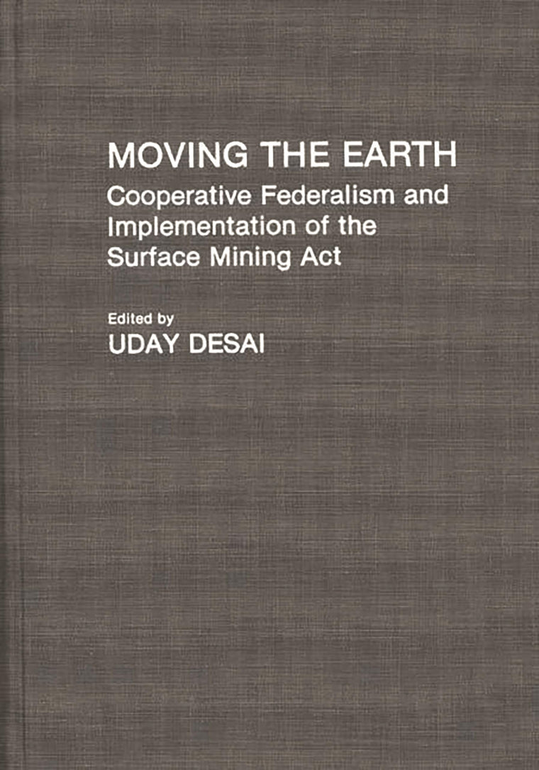 Moving the Earth: Cooperative Federalism and Implementation of the Surface Mining Act (Contributions in Political Science)