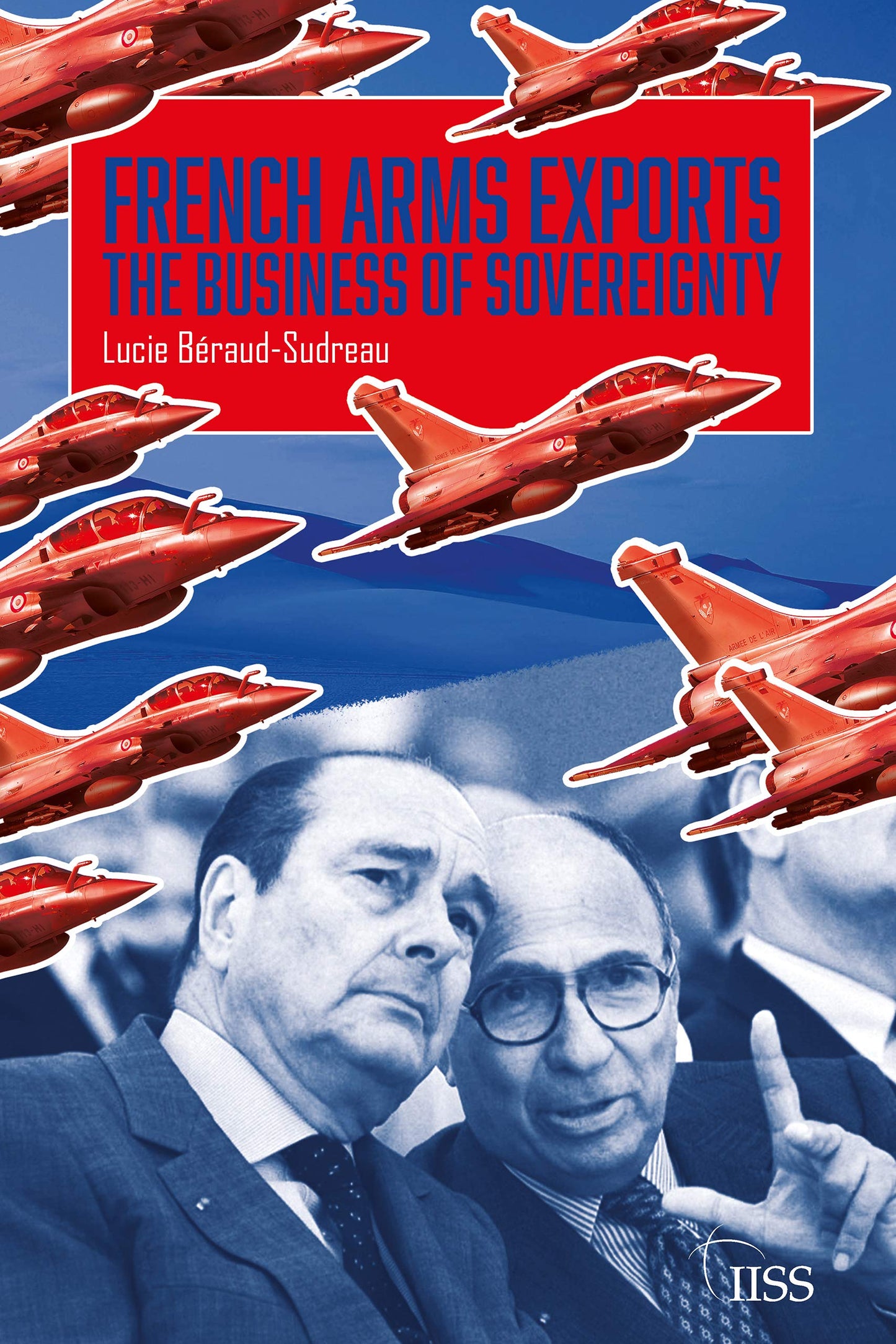French Arms Exports: The Business of Sovereignty (Adelphi series)