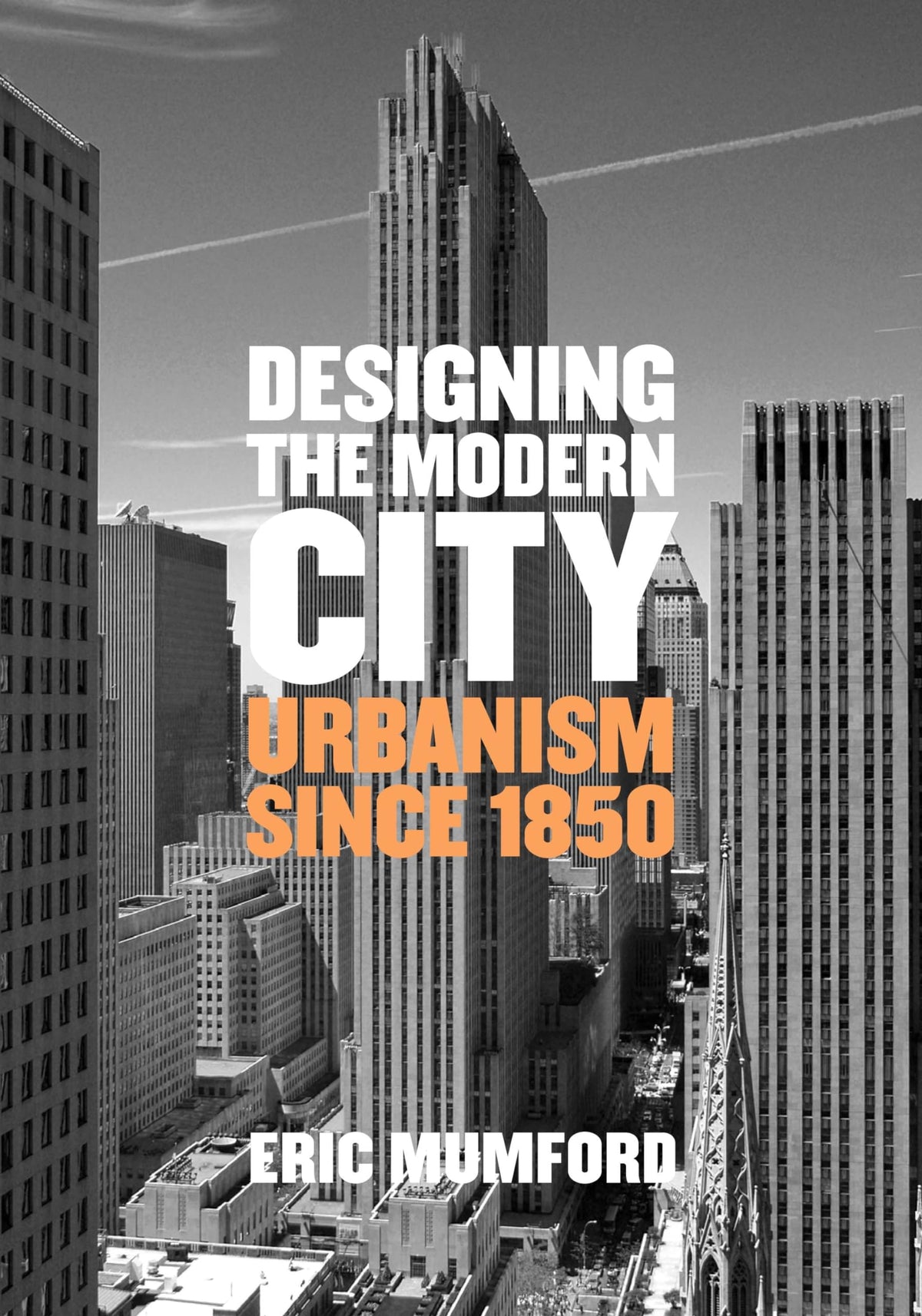 Designing the Modern City: Urbanism Since 1850