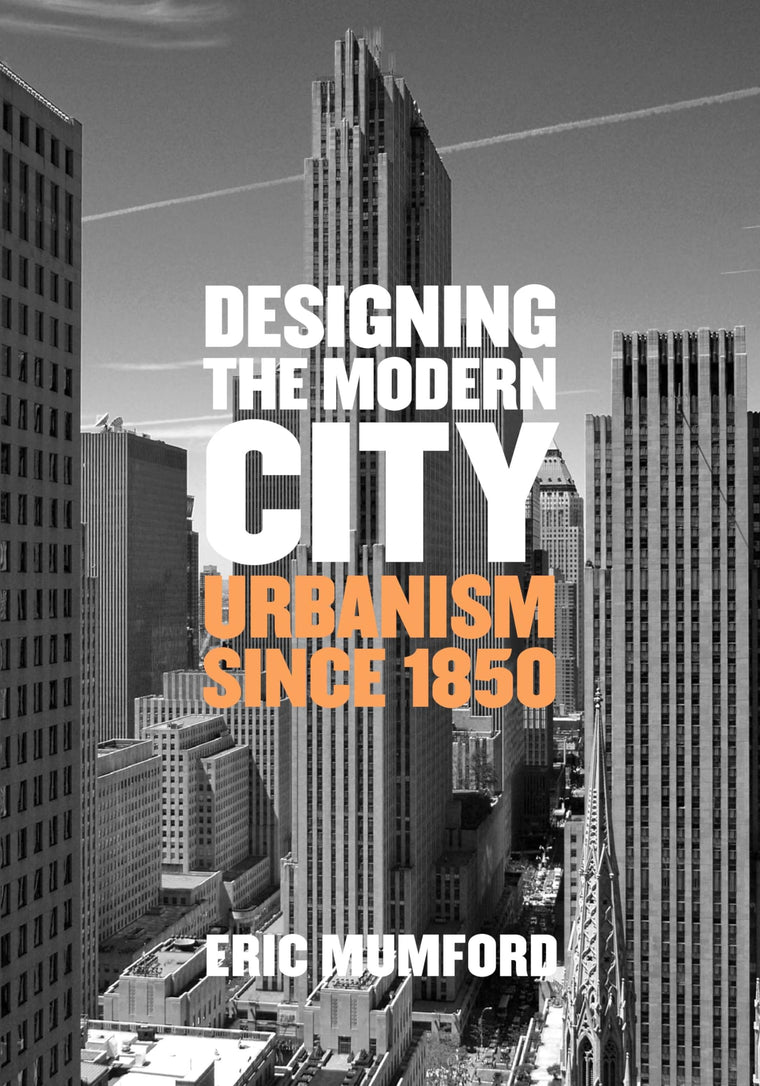 Designing the Modern City: Urbanism Since 1850