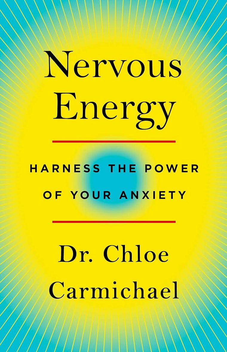 Nervous Energy: Harness the Power of Your Anxiety