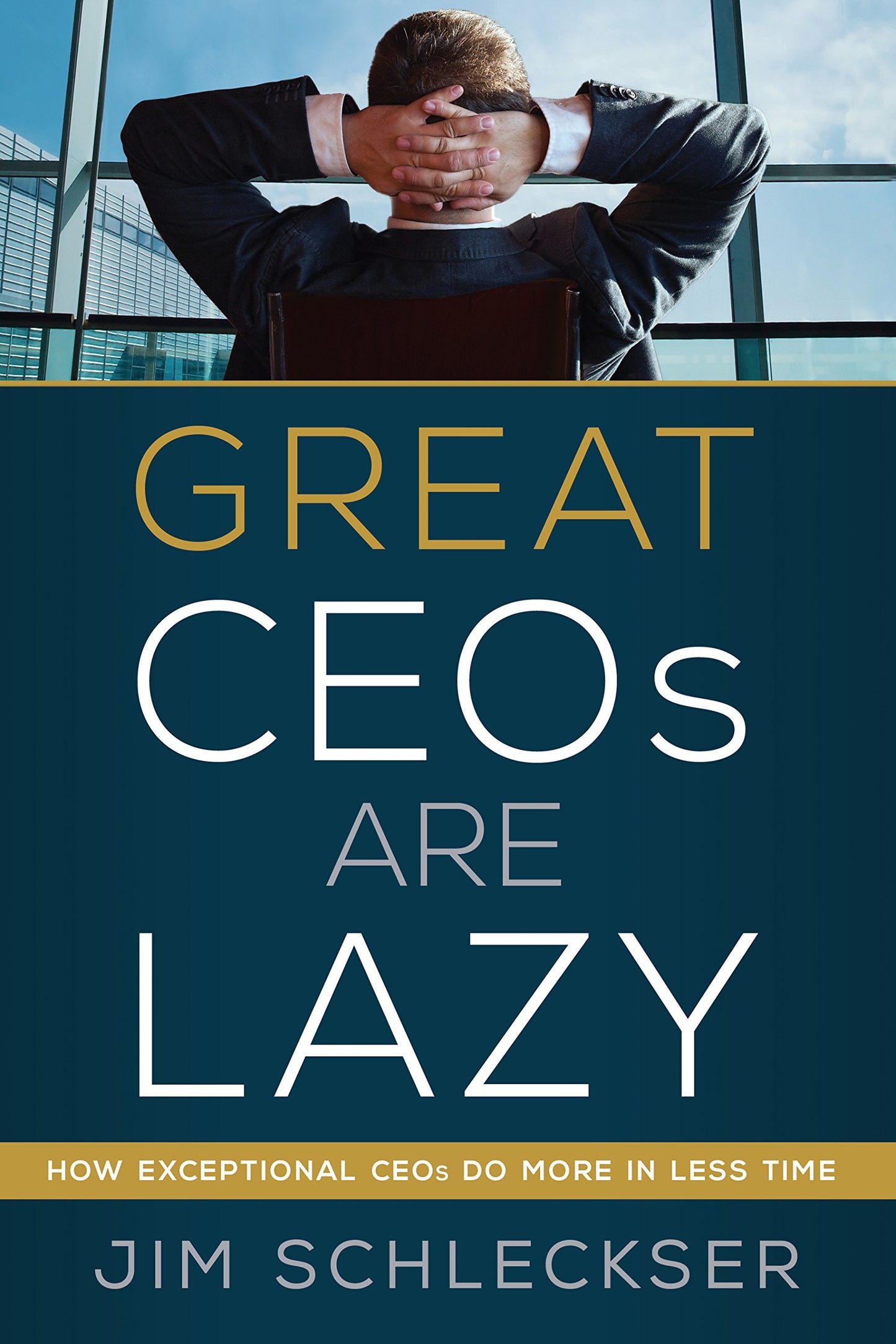 Great CEOs Are Lazy by Jim Schleckser