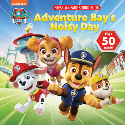 Nickelodeon PAW Patrol Chase, Skye, Marshall, and More! - Adventure Bay's Noisy Day Press-the-Page Sound Book - Plays 50 Sounds! - PI Kids