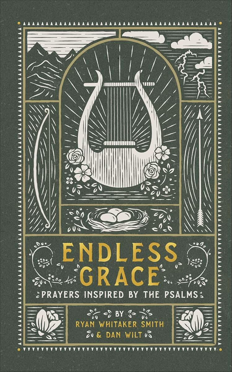 Endless Grace: Prayers Inspired by the Psalms (An Illustrated Devotional Prayer Book with 75 Daily Free-Verse Poetic Prayer Responses - One for Each Psalm from Psalm 76-150)