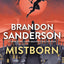 Mistborn 7 Trade Paperback Books Collection Set by Brandon Sanderson (Final Empire, Well of Ascension, Hero of Ages, Bands of Mourning, The Alloy of Law, Shadows of Self & The Lost Metal)