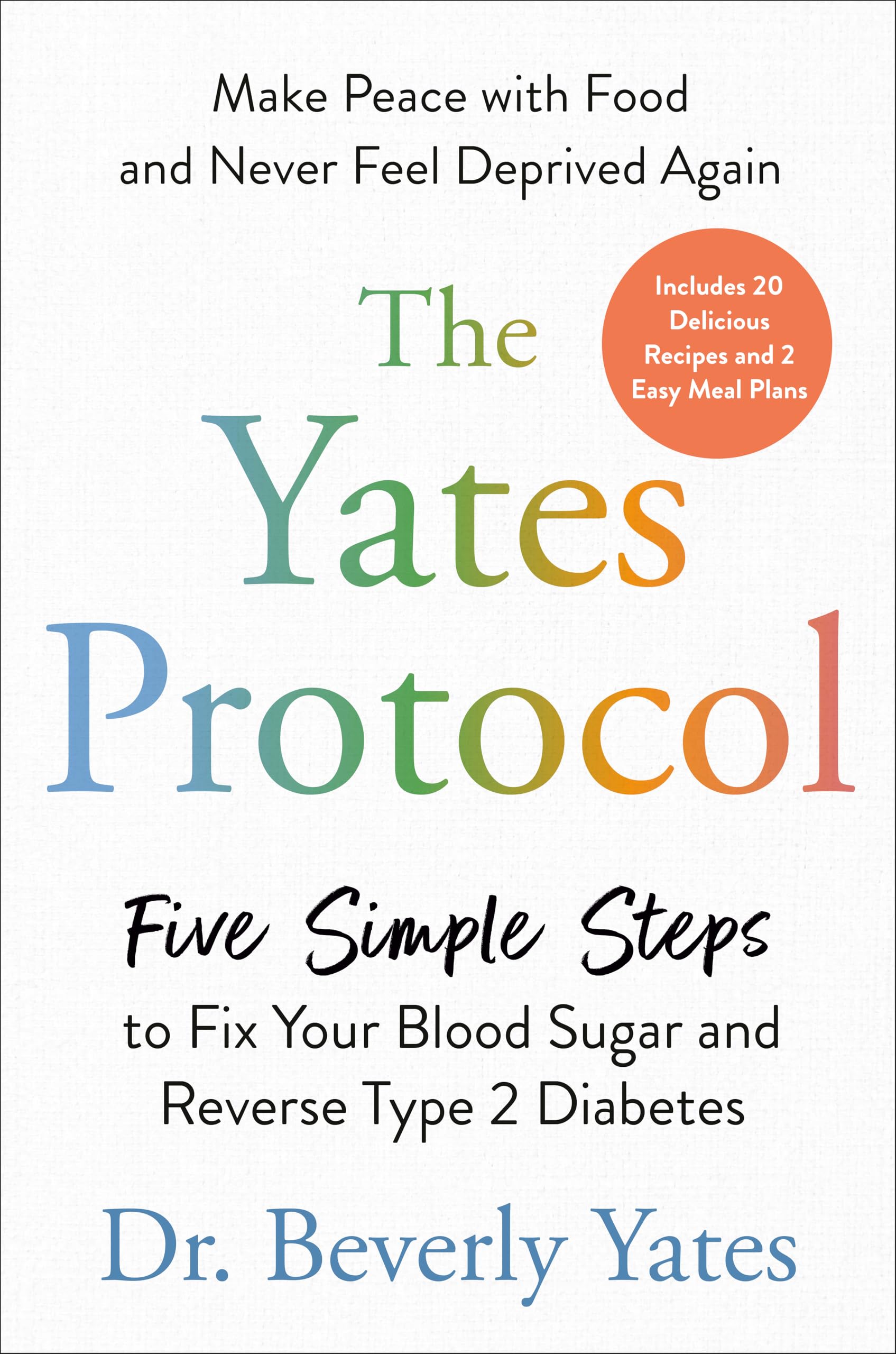 The Yates Protocol: Five Simple Steps to Fix Your Blood Sugar and Reverse Type 2 Diabetes