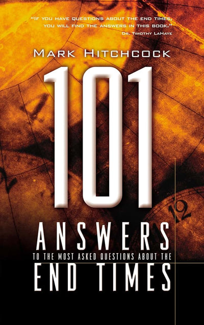 101 Answers to the Most Asked Questions about the End Times