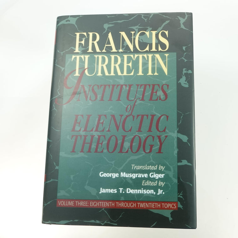 Institutes of Elenctic Theology, Vol. 3: Eighteenth Through Twentieth Topics