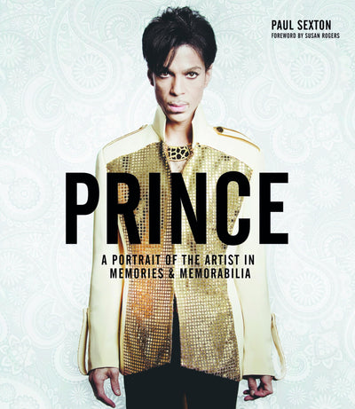 Prince: A Portrait of the Artist in Memories & Memorabilia