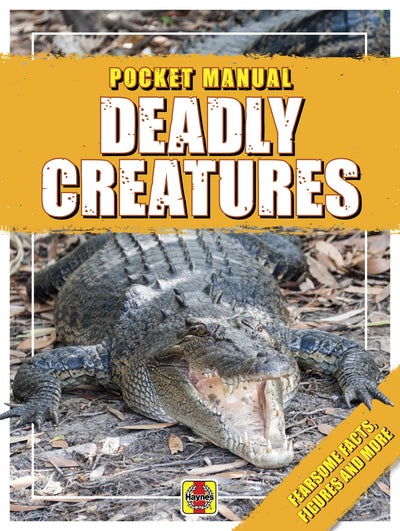 Deadly Creatures: Fearsome Facts, Figures and More (Haynes Pocket Manual)