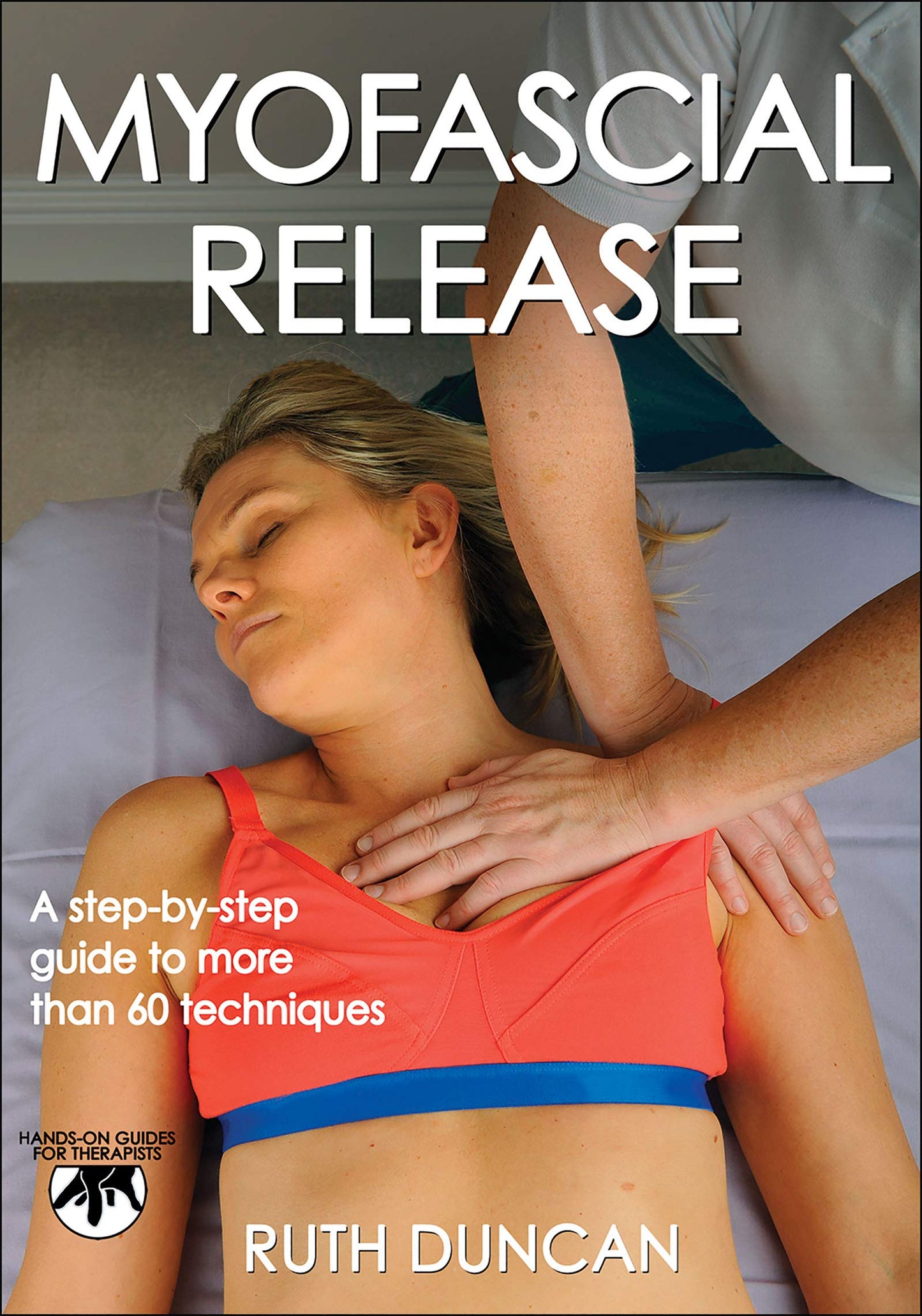Myofascial Release (Hands-On Guides for Therapists)