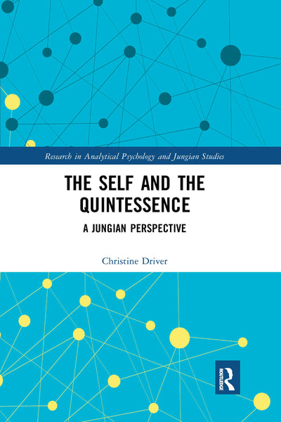 The Self and the Quintessence (Research in Analytical Psychology and Jungian Studies)