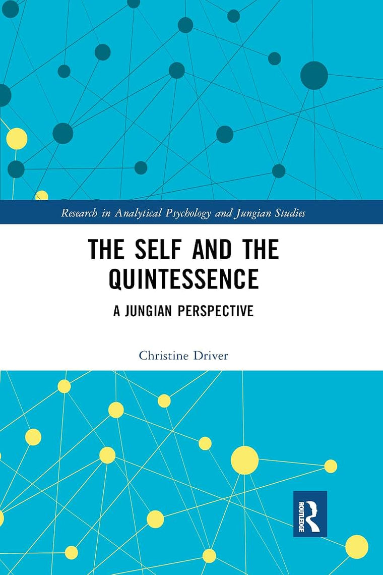 The Self and the Quintessence (Research in Analytical Psychology and Jungian Studies)