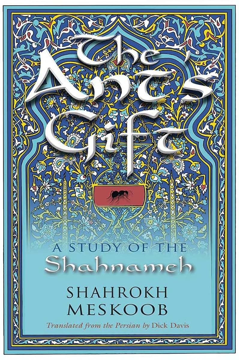 The Ant's Gift: A Study of the Shahnameh (Middle East Literature In Translation)