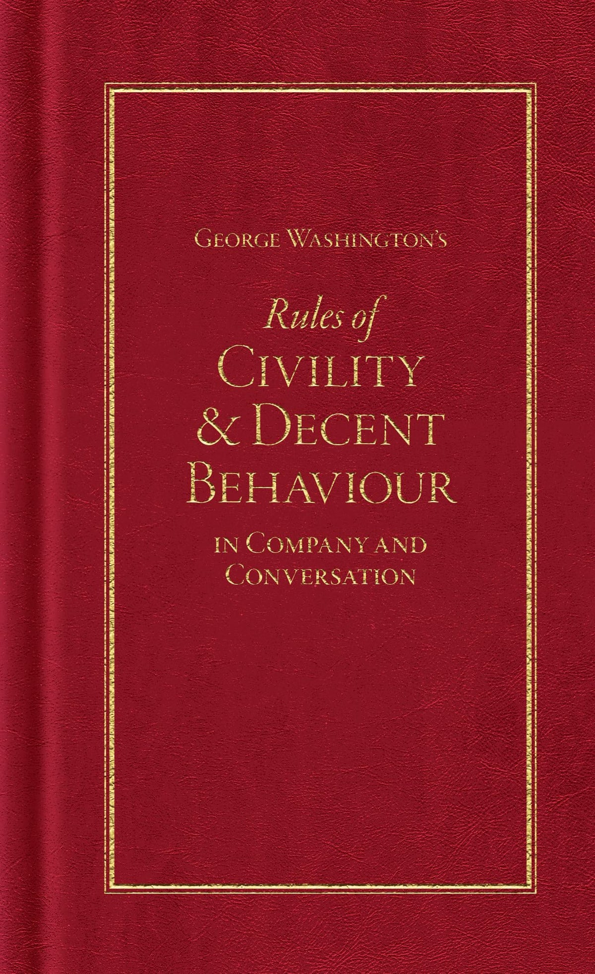 George Washington's Rules of Civility and Decent Behaviour