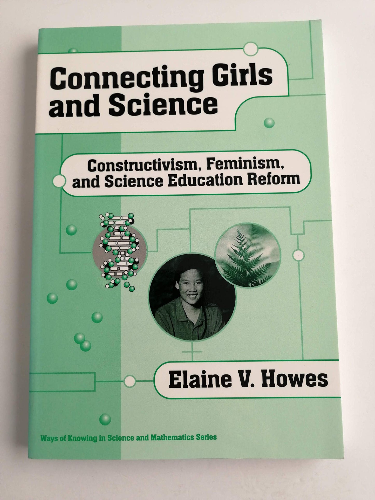 Connecting Girls and Science: Constructivism, Feminism, and Science Education Reform (Ways of Knowing in Science and Mathematics (Paperback))