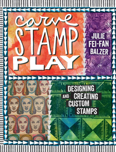 Carve, Stamp, Play: Designing and Creating Custom Stamps by